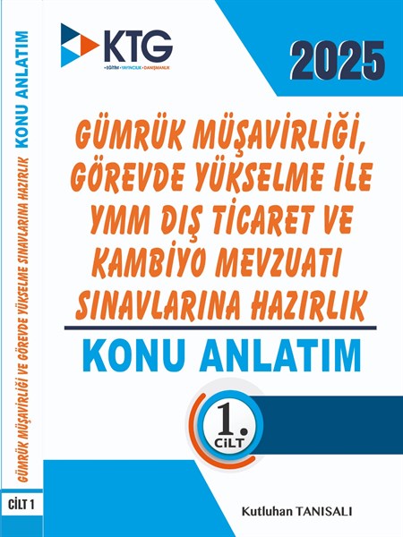 2025 GÜMRÜK MÜŞAVİRLİĞİ,GÖREVDE YÜKSELME VE YEMİNLİ MALİ MÜŞAVİRLİK-YMM SINAVLARINA HAZIRLIK KİTABI-KONU ANLATIM-2 CİLT